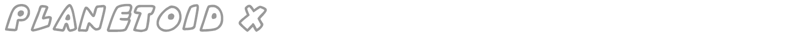 Planetoid X font preview